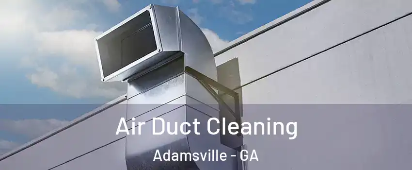 Air Duct Cleaning Adamsville - GA