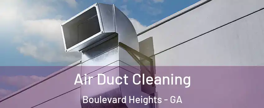 Air Duct Cleaning Boulevard Heights - GA