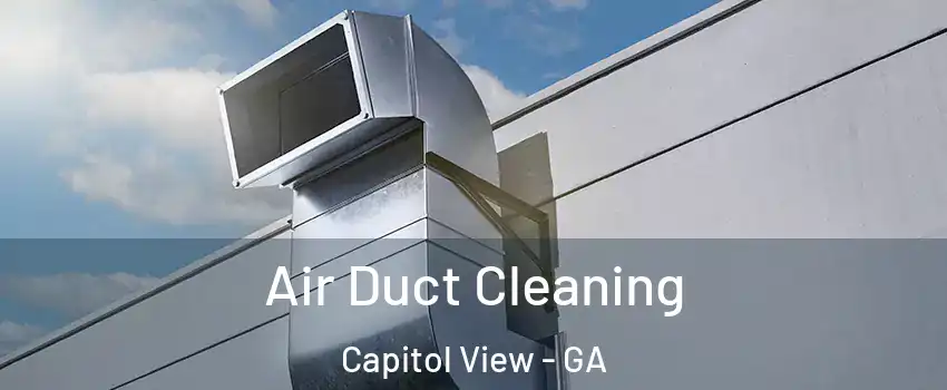 Air Duct Cleaning Capitol View - GA
