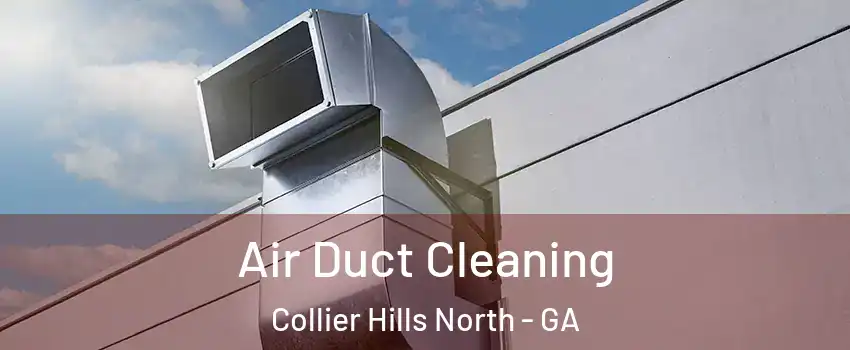 Air Duct Cleaning Collier Hills North - GA