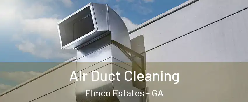 Air Duct Cleaning Elmco Estates - GA