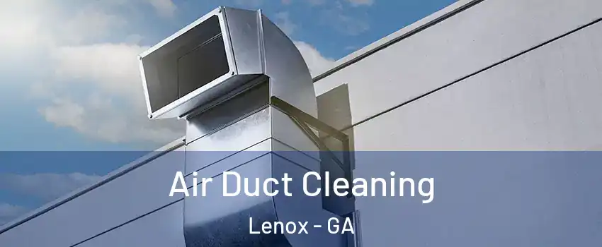 Air Duct Cleaning Lenox - GA