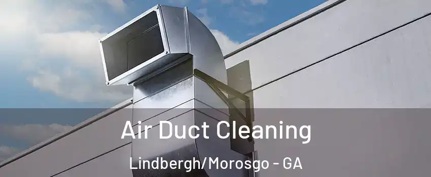 Air Duct Cleaning Lindbergh/Morosgo - GA
