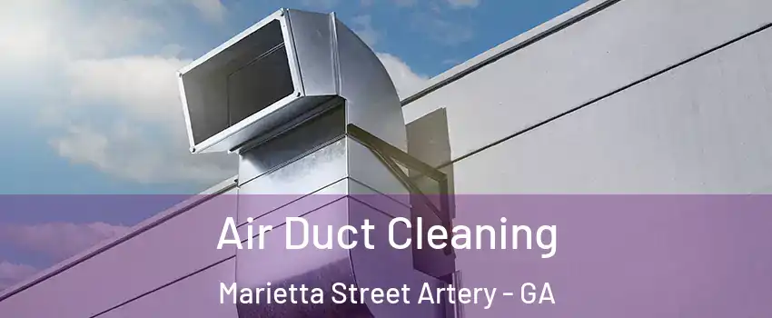 Air Duct Cleaning Marietta Street Artery - GA