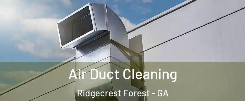 Air Duct Cleaning Ridgecrest Forest - GA