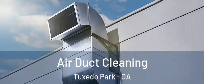 Air Duct Cleaning Tuxedo Park - GA