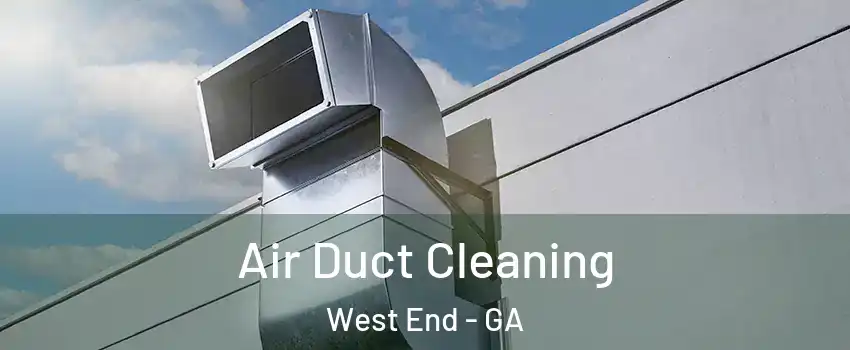 Air Duct Cleaning West End - GA