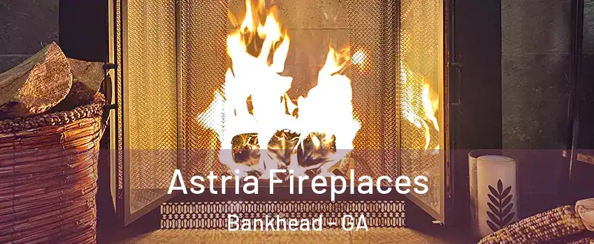 Astria Fireplaces Bankhead - GA
