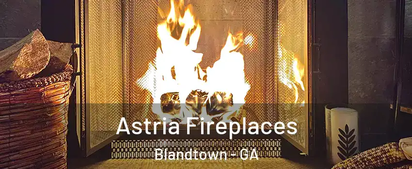Astria Fireplaces Blandtown - GA
