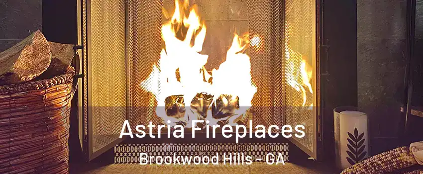 Astria Fireplaces Brookwood Hills - GA