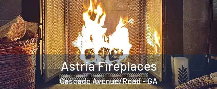 Astria Fireplaces Cascade Avenue/Road - GA