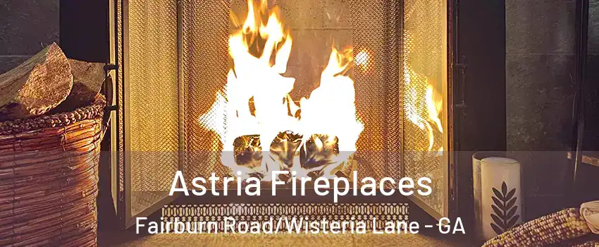 Astria Fireplaces Fairburn Road/Wisteria Lane - GA