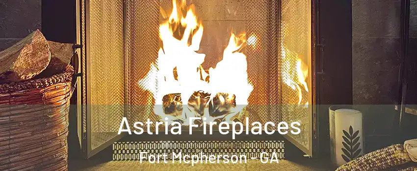 Astria Fireplaces Fort Mcpherson - GA