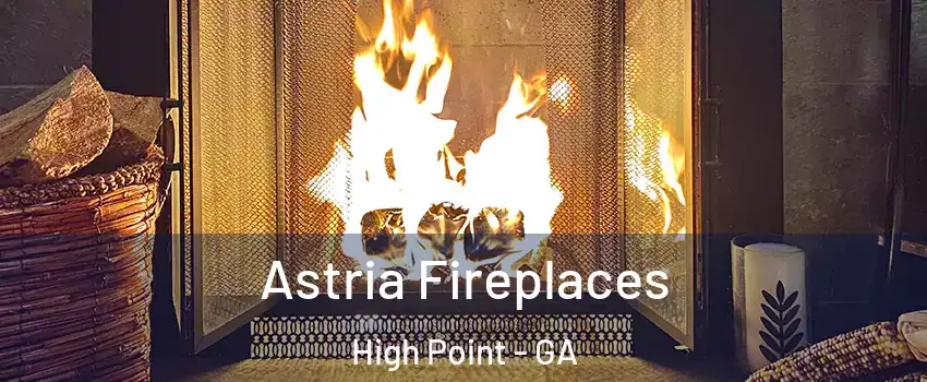 Astria Fireplaces High Point - GA