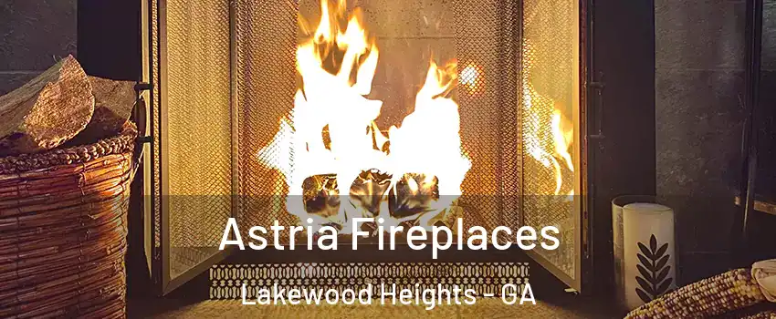 Astria Fireplaces Lakewood Heights - GA
