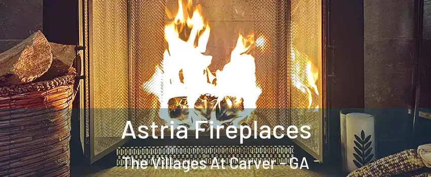 Astria Fireplaces The Villages At Carver - GA