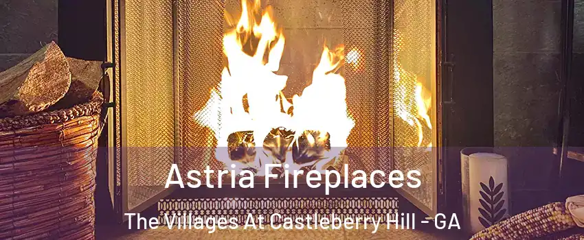 Astria Fireplaces The Villages At Castleberry Hill - GA