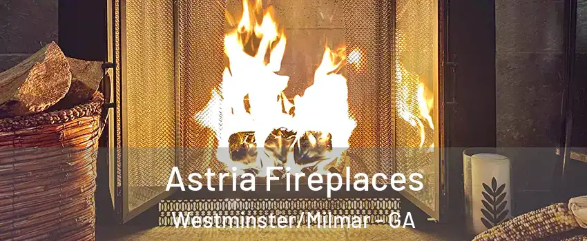 Astria Fireplaces Westminster/Milmar - GA