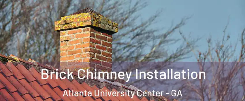 Brick Chimney Installation Atlanta University Center - GA