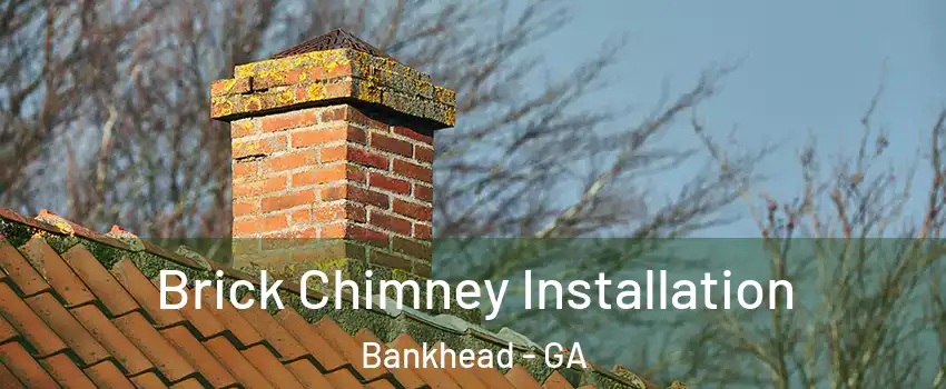 Brick Chimney Installation Bankhead - GA