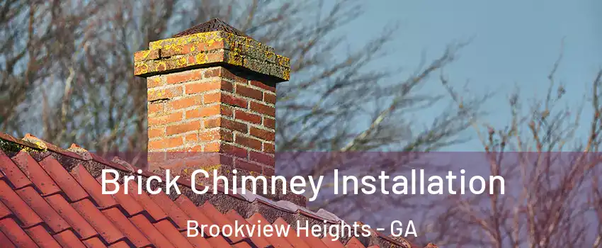 Brick Chimney Installation Brookview Heights - GA