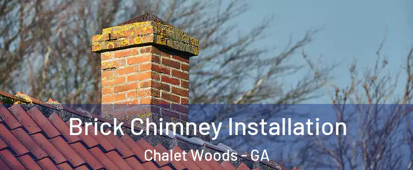 Brick Chimney Installation Chalet Woods - GA