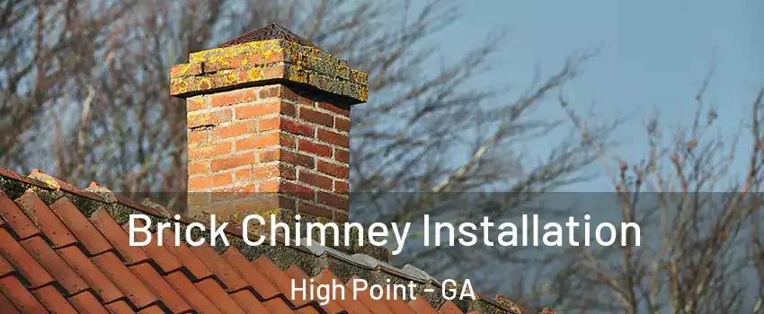 Brick Chimney Installation High Point - GA