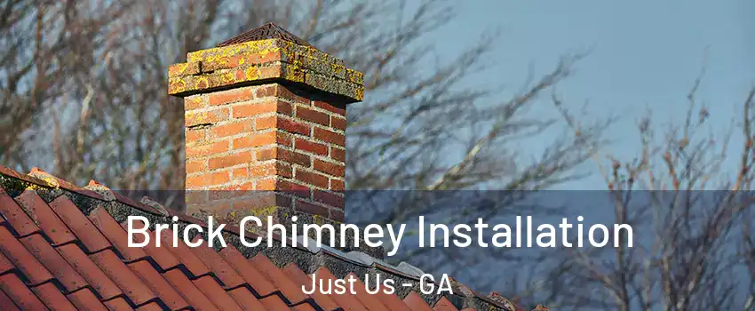 Brick Chimney Installation Just Us - GA