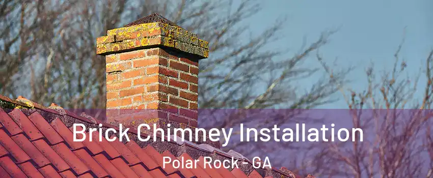 Brick Chimney Installation Polar Rock - GA