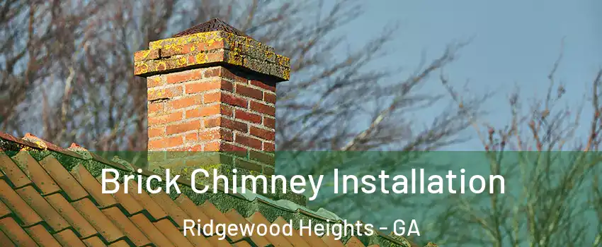 Brick Chimney Installation Ridgewood Heights - GA