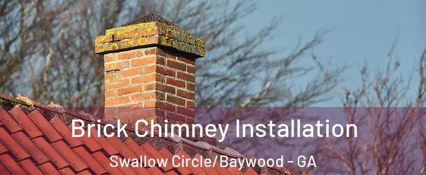 Brick Chimney Installation Swallow Circle/Baywood - GA