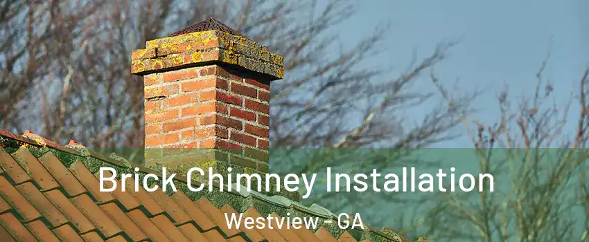 Brick Chimney Installation Westview - GA
