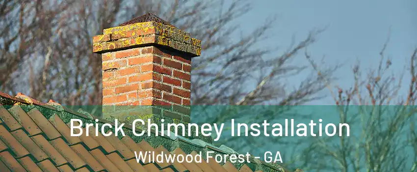 Brick Chimney Installation Wildwood Forest - GA