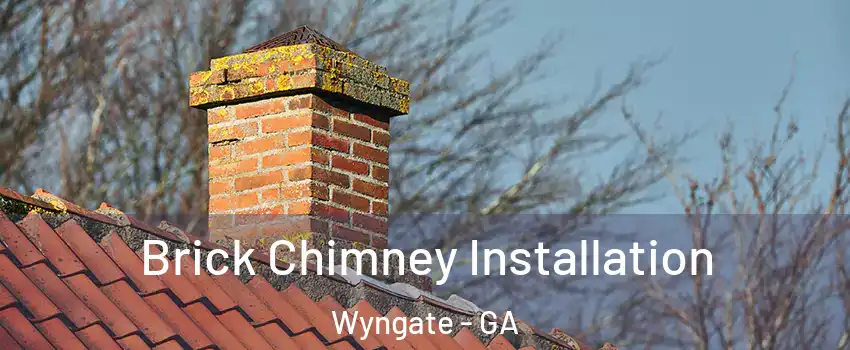 Brick Chimney Installation Wyngate - GA