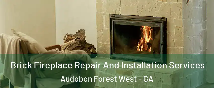 Brick Fireplace Repair And Installation Services Audobon Forest West - GA