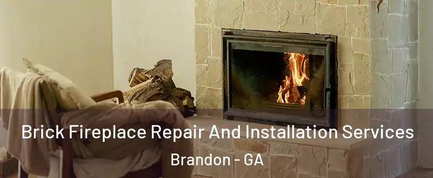 Brick Fireplace Repair And Installation Services Brandon - GA