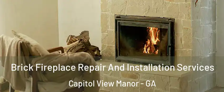 Brick Fireplace Repair And Installation Services Capitol View Manor - GA