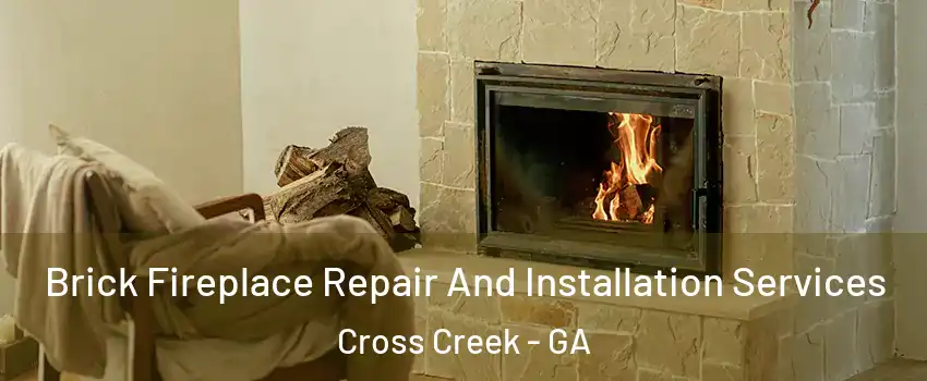 Brick Fireplace Repair And Installation Services Cross Creek - GA