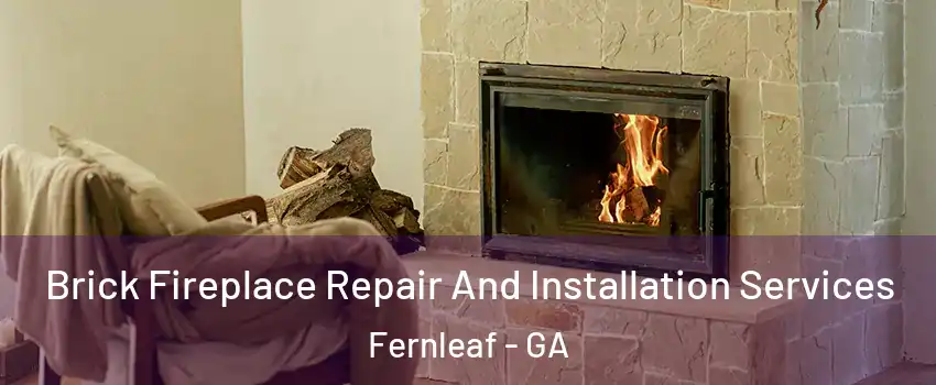 Brick Fireplace Repair And Installation Services Fernleaf - GA