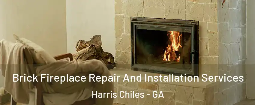 Brick Fireplace Repair And Installation Services Harris Chiles - GA