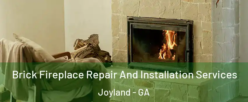 Brick Fireplace Repair And Installation Services Joyland - GA