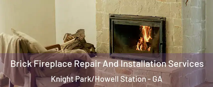 Brick Fireplace Repair And Installation Services Knight Park/Howell Station - GA