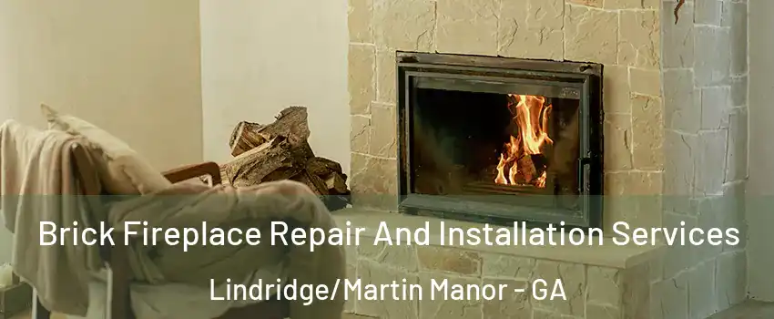 Brick Fireplace Repair And Installation Services Lindridge/Martin Manor - GA
