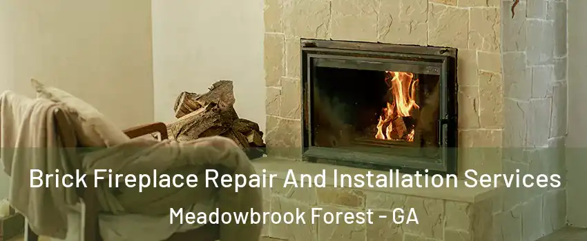 Brick Fireplace Repair And Installation Services Meadowbrook Forest - GA