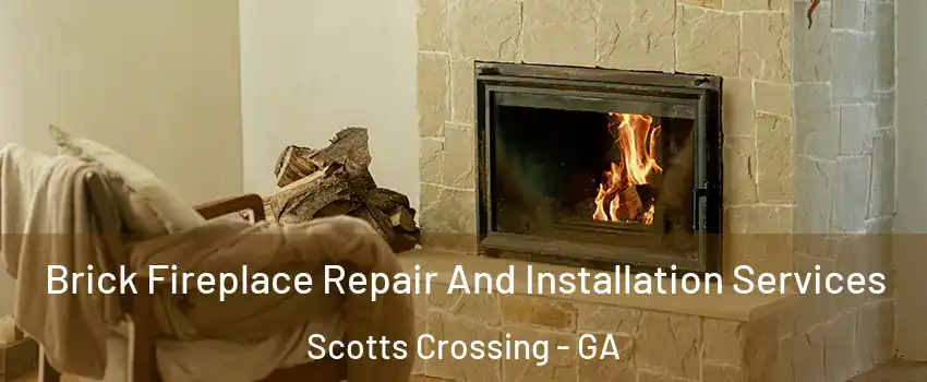 Brick Fireplace Repair And Installation Services Scotts Crossing - GA