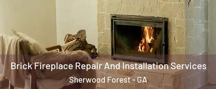 Brick Fireplace Repair And Installation Services Sherwood Forest - GA