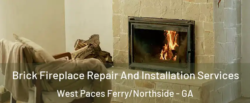 Brick Fireplace Repair And Installation Services West Paces Ferry/Northside - GA