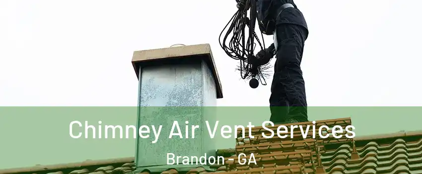 Chimney Air Vent Services Brandon - GA
