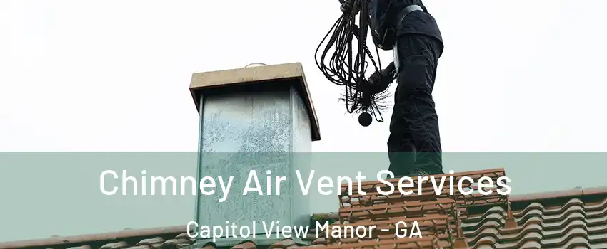 Chimney Air Vent Services Capitol View Manor - GA