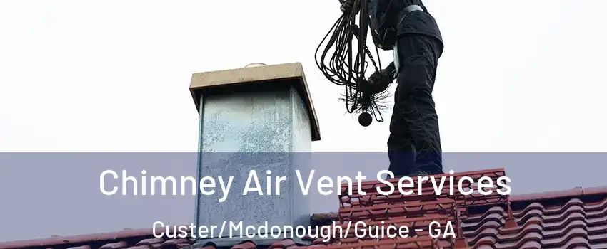 Chimney Air Vent Services Custer/Mcdonough/Guice - GA